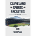 Cleveland's Sports Facilities: A 35 Year History