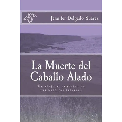 La Muerte del Caballo Alado: Un viaje al encuentro de tus barreras internas