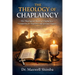 The Theology of Chaplaincy: The Theological Heart of Chaplaincy: Foundations for Chaplaincy and Spiritual Support