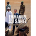 Emmanuel au Sahel: Itinéraire d'une défaite