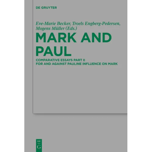 Mark and Paul: Comparative Essays Part II. for and Against Pauline Influence on Mark