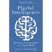 Playful Intelligence: The Power of Living Lightly in a Serious World