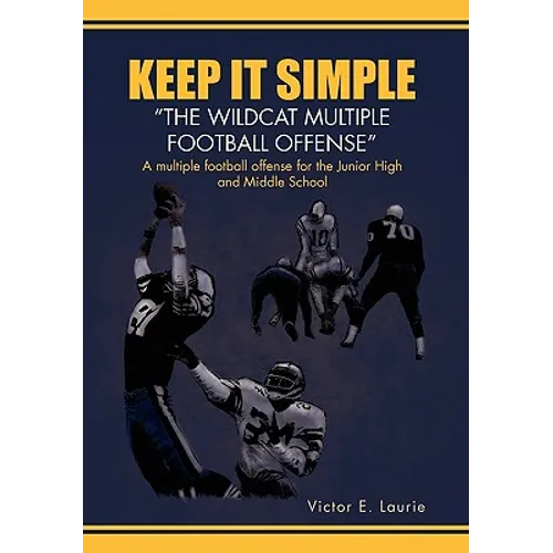 Keep It Simple''The Wildcat Multiple Football Offense"