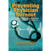 Preventing Physician Burnout: Curing the Chaos and Returning Joy to the Practice of Medicine