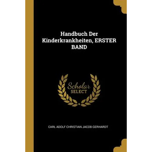 Handbuch Der Kinderkrankheiten, ERSTER BAND