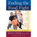 Ending the Food Fight: Guide Your Child to a Healthy Weight in a Fast Food/Fake Food World