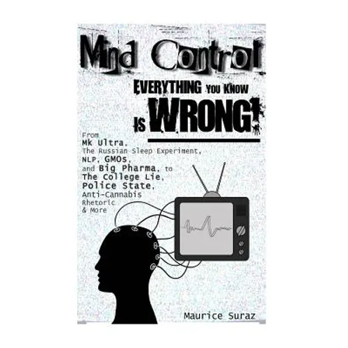 Mind Control: Everything You Know Is Wrong!