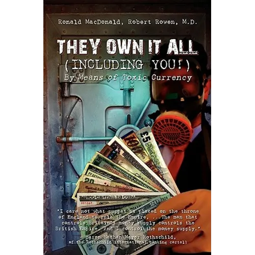 They Own It All (Including You)!: By Means of Toxic Currency