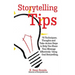 Storytelling Tips: 70 Techniques, Thoughts and Take-Action Steps to Help You Share Your Message Effectively Using Oral Storytelling