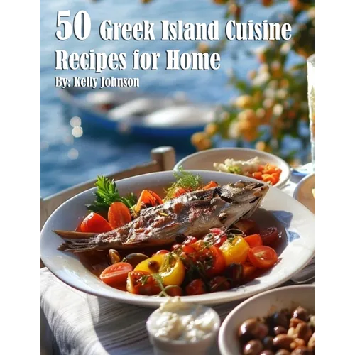 50 Greek Island Cuisine Recipes for Home