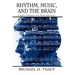 Rhythm, Music, and the Brain: Scientific Foundations and Clinical Applications