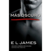 Más Oscuro / Fifty Shades Darker as Told by Christian: Cincuenta Sombras Más Oscuras Contada Por Christian