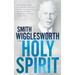 Smith Wigglesworth on the Holy Spirit