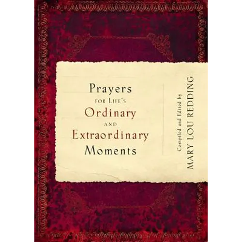 Prayers for Life's Ordinary and Extraordinary Moments