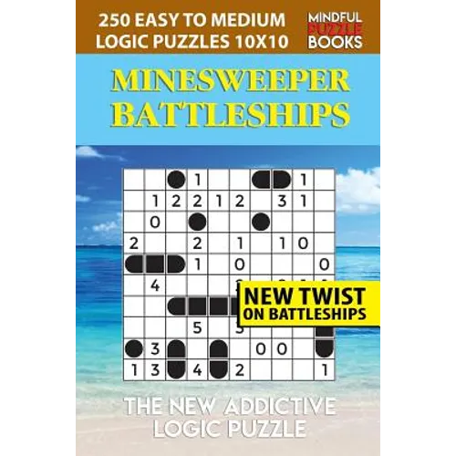 Minesweeper Battleships: 250 Easy to Medium Logic Puzzles 10x10
