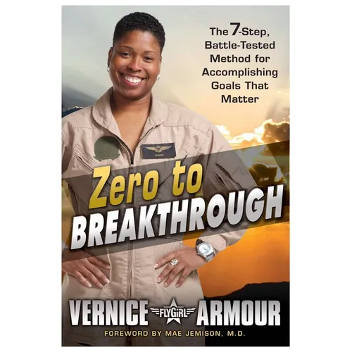 Zero to Breakthrough: The 7-Step, Battle-Tested Method for Accomplishing Goals That Matter