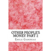 Other People's Money Part 2: (Emile Gaboriau Classics Collection)