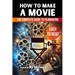 How to Make a Movie: The Complete Guide to Filmmaking