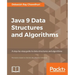 Java 9 Data Structures and Algorithms: A step-by-step guide to data structures and algorithms