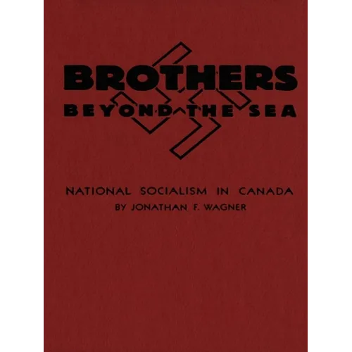 Brothers Beyond the Sea: National Socialism in Canada