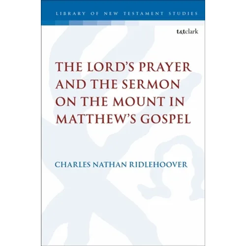 The Lord's Prayer and the Sermon on the Mount in Matthew's Gospel
