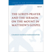 The Lord's Prayer and the Sermon on the Mount in Matthew's Gospel
