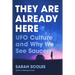 They Are Already Here: UFO Culture and Why We See Saucers