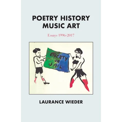 Poetry History Music Art: Essays 1996-2017