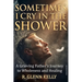 Sometimes I Cry In The Shower: A Grieving Father's Journey To Wholeness And Healing