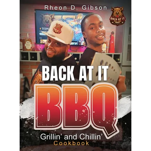Back At It BBQ Grillin' and Chillin' Cookbook