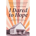 I Dared to Hope: How a Passion For Justice Transformed a Sharecropper's Son