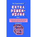 The Visual Guide To Extra Dimensions: The Physics Of The Fourth Dimension, Compactification, And Current And Upcoming Experiments