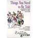 Things You Need To Be Told: A Handbook for Polite Behavior in a Tacky, Rude World!