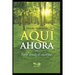 Aquí Y Ahora: vivir desde el espíritu