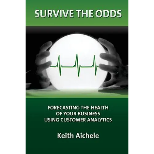 Survive the Odds: Forecasting the Health of Your Business Using Customer Analytics