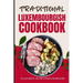 Traditional Luxembourgish Cookbook: 50 Authentic Recipes from Luxembourg