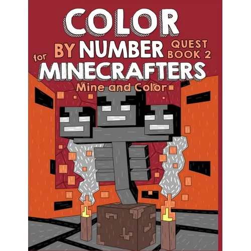 Color by Number Quest for Minecrafters Book 2: Mine and Color (Unofficial Minecraft Activity Book for Kids)