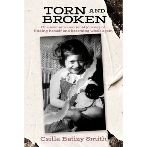 Torn and Broken: One woman's emotional journey of finding herself and becoming whole again