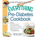 The Everything Pre-Diabetes Cookbook: Includes Sweet Potato Pancakes, Soy and Ginger Flank Steak, Buttermilk Ranch Chicken Salad, Roasted Butternut Sq