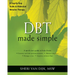 Dbt Made Simple: A Step-By-Step Guide to Dialectical Behavior Therapy