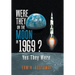 Were They on the Moon in 1969 ?: Yes They Were
