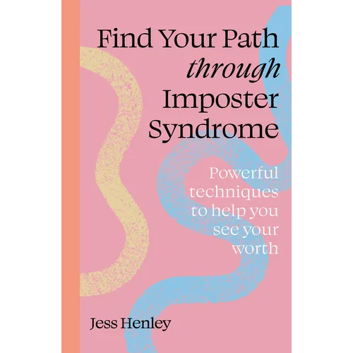 Find Your Path Through Imposter Syndrome: Powerful Techniques to Help You See Your Worth