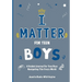 I Matter for Teen Boys: A Guided Journal For Teen Boys Navigating This Crazy World