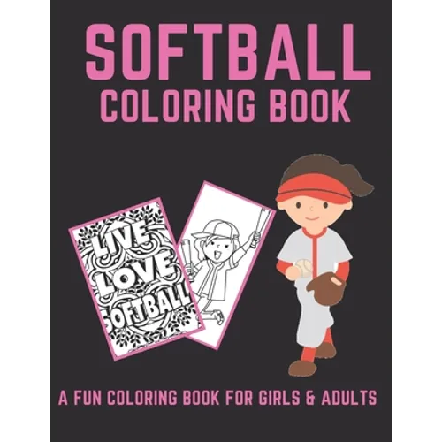 Softball Coloring Book: A Fun Coloring Book For Girls & Adult Softball Players And Fans