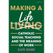 Making a Life: Catholic Social Teaching and the Meaning of Work