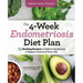 The 4-Week Endometriosis Diet Plan: 75 Healing Recipes to Relieve Symptoms and Regain Control of Your Life