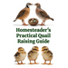 Homesteader's Practical Quail Raising Guide