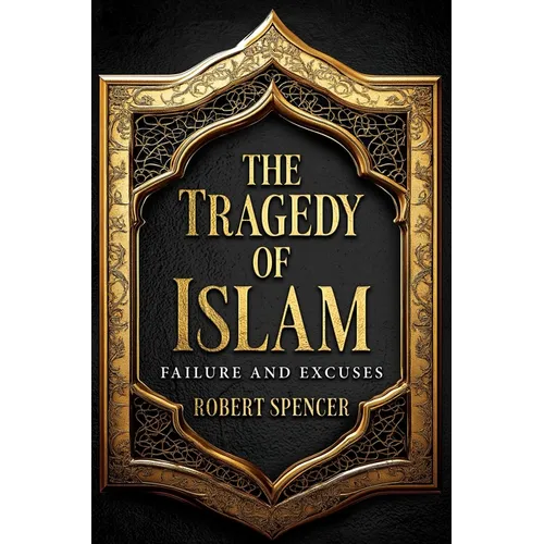The Tragedy of Islam: Failure and Excuses