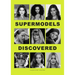 Supermodels Discovered: Discovered