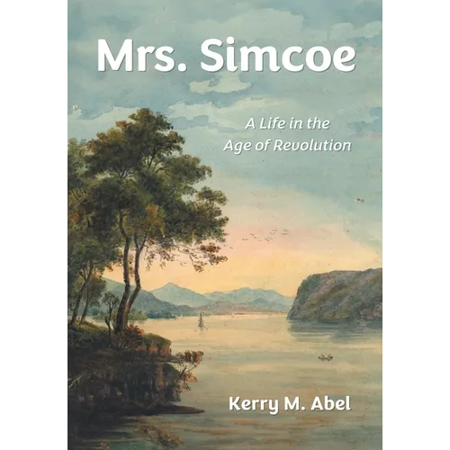 Mrs. Simcoe: A Life in the Age of Revolution - Paperback